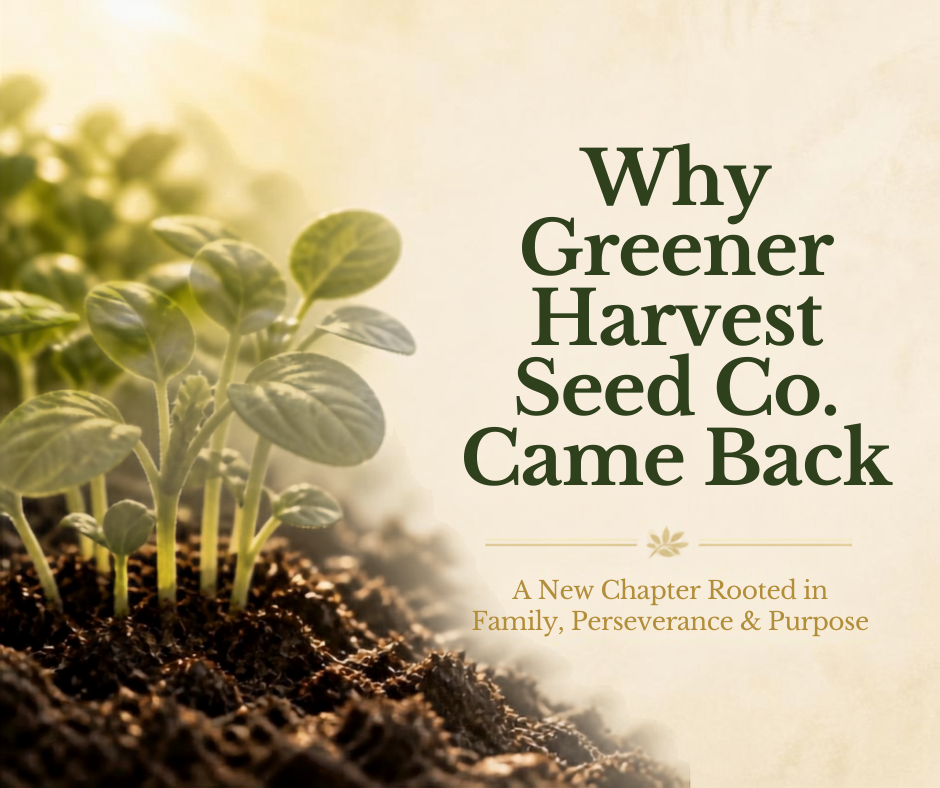 Why Greener Harvest Seed Co. Came Back